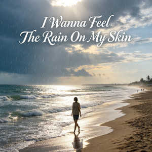 I Wanna Feel the Rain on My Skin by Canruby