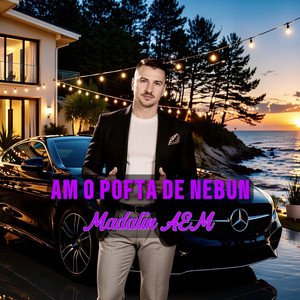 Madalin AEM - Am o pofta de nebun