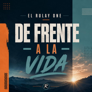 De Frente A La Vida by El Rulay One