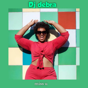 Dj debra - Miss u