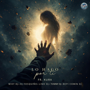 Lo Hago Por Ti by Fr. Kura, Miky DJ, DJ Fosquiño, Bepi Comin' Dj, LinoDJ, Tommy DJ