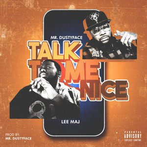 Talk To Me Nice by Mr. DustyFace, LEE MAJ