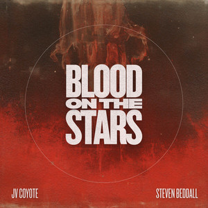 Steven Beddall & JV Coyote - Blood on the Stars