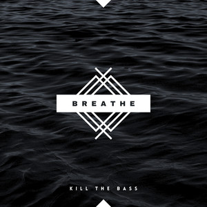 Breathe by Kill The Bass