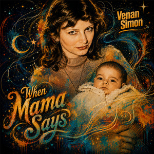 When Mama Says by Venan Simon
