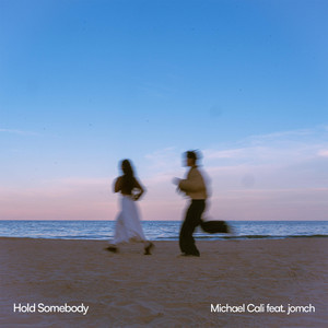 Hold Somebody by Michael Cali, jomch