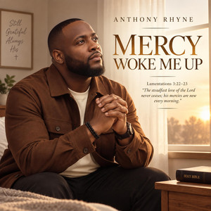 Mercy Woke Me Up by Anthony Rhyne Truth