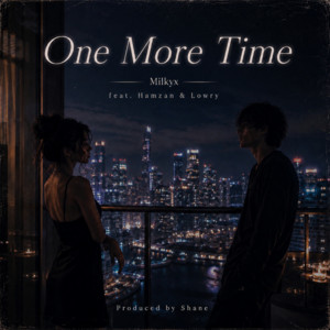 One More Time (feat. Hamzan & Lowry) by Milkyx, Hamzan, Lowry