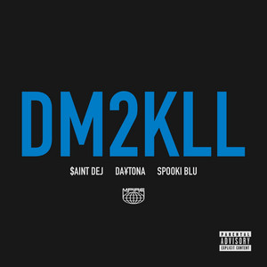 DM2KLL by Mpire, $aint Dej, DA¥TONA, Spooki Blu