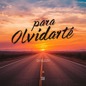 Para Olvidarte by DJ ELEZY