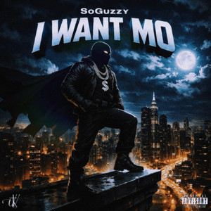 I Want Mo' by SoGuzzy