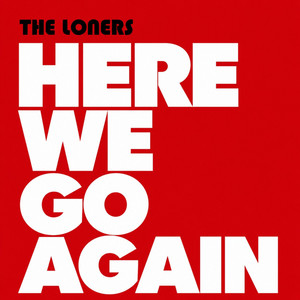 Here We Go Again by The Loners