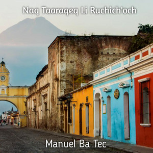 Naq Taaraqeq Li Ruchich'och (Extendido)