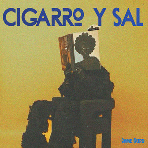 Cigarro y Sal by Same Nuru