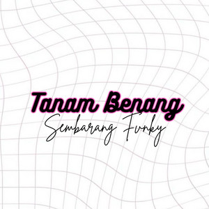 Tanam Benang by Sembarang Fvnky