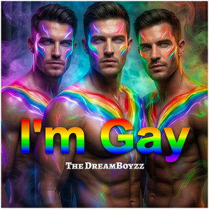 I'm Gay by The Dreamboyzz