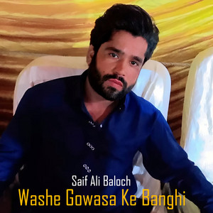 Saif Ali Baloch - Washe Gowasa Ke Banghi