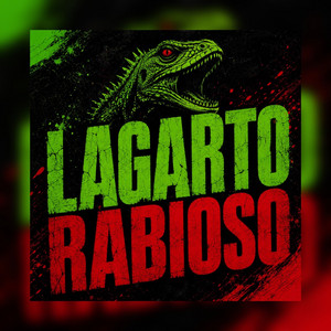 LAGARTO RABIOSO by La Quimica Implacable