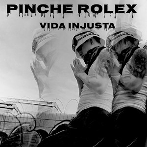 El Pinche Rolex - Vida injusta