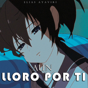 Elias Ayaviri - Aun Lloro Por Ti