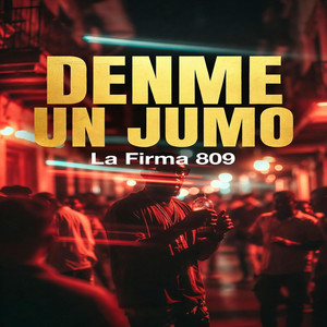 DENME UN JUMO by la firma 809