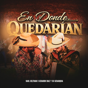 Raúl Beltran & Gerardo Díaz y su Gerarquia - En Donde Quedarían