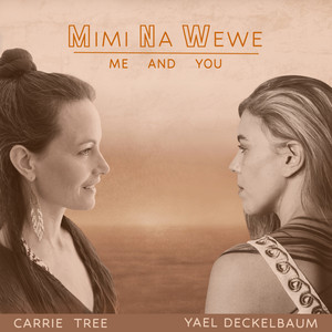 Mimi Na Wewe (Me & You) by Carrie Tree, Yael Deckelbaum