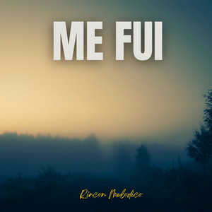 Me Fui by Rincon Melodico