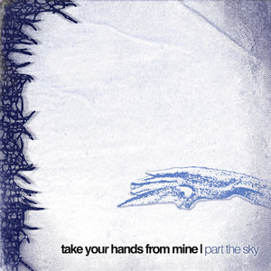 take your hands from mine by Part the Sky