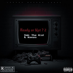 Ready or Not ? 2 by Smk the kid, Keezo