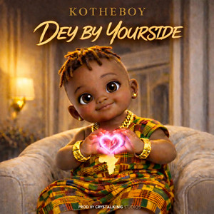 DEY BY YOURSIDE by KOTHEBOY