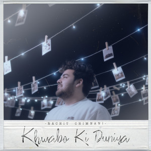 Khwabo Ki Duniya by Rachit Chimnani