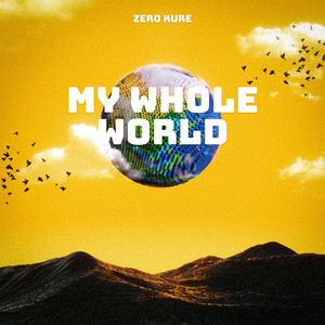 My Whole World by Zero Kure