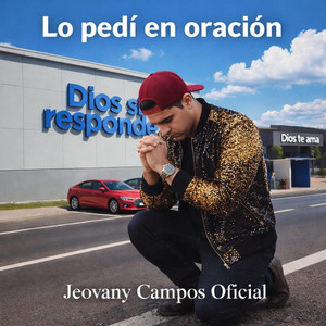 Jeovany Campos Oficial - Lo pedí en oración