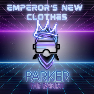Emperor's New Clothes by Parker The Bandit