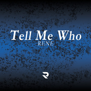 Tell Me Who by Rene