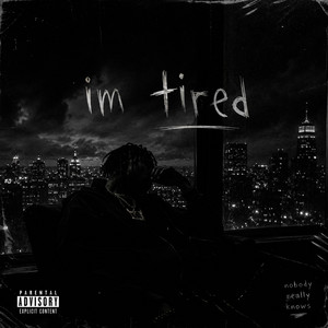 Im Tired by BigXthaPlugg