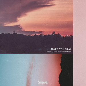Make You Stay by MVCA, Nothing In Common