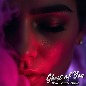 Ghost of You by Soul Trance Music