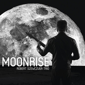 Moonrise — Robert Szewczuga Trio