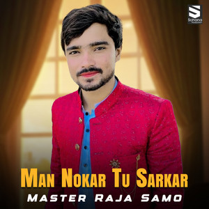 Master Raja Samo - Man Nokar Tu Sarkar