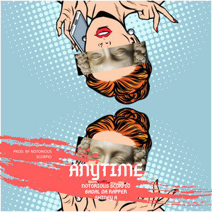 Anytime by Notorious Scorpio, Badal Da Rapper, Shiney A