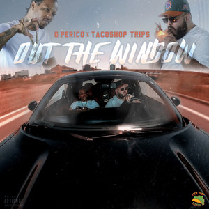 Out the Window by Taco Shop Trips, G Perico