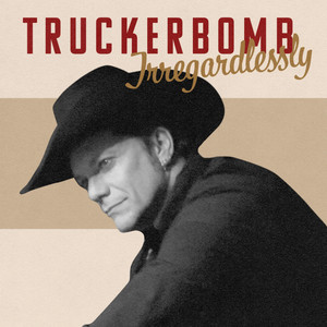 TruckerBomb - Irregardlessly