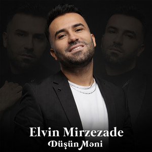 Elvin Mirzezade - Düşün Məni