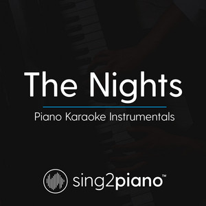 Sing2Piano - The Nights (Shortened & Higher Key - Originally Performed by Avicii) [Piano Karaoke Version]