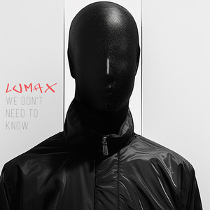 We don't need to know by LumaX