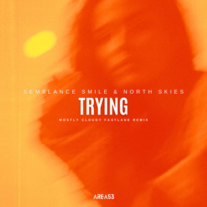 Trying - Mostly Cloudy Fastlane Remix by Semblance Smile, North Skies, Mostly Cloudy