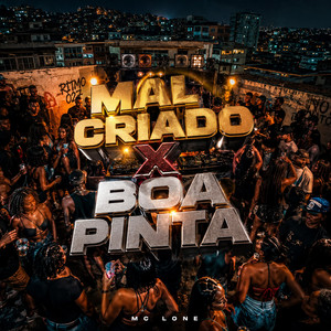Mal Criado x Boa Pinta