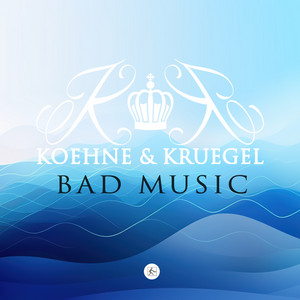 Bad Music by Koehne & Kruegel